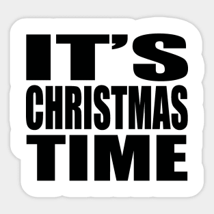 It's Christmas time Sticker